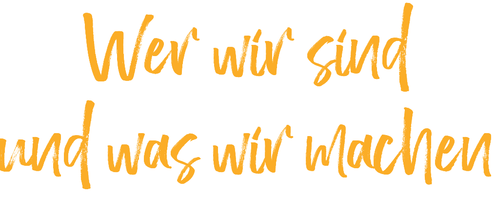 Wer wir sind und was wir machen 